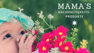 Nachhaltige Produkte für Mamas