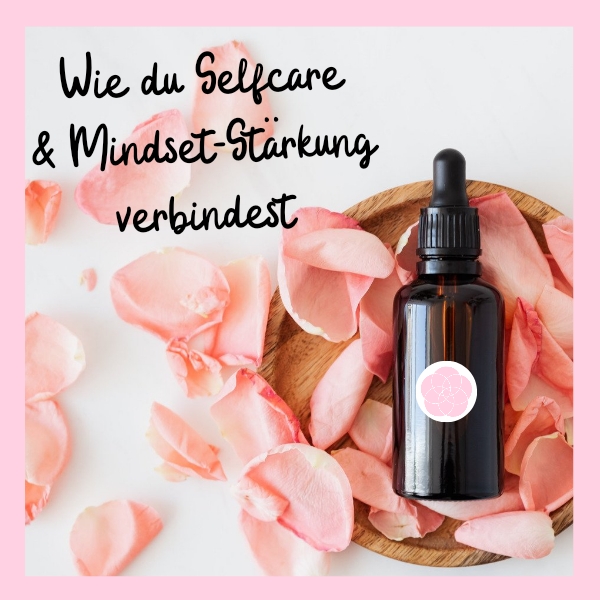 Mindset verbessern Selfcare Körperpflege Body und Mind Pflege Mamaalltag Mindset als Mama